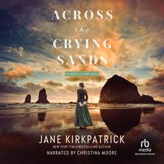 Across the Crying Sands by Jane Kirkpatrick audiobook