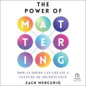 The Power of Mattering by  Zach Mercurio audiobook