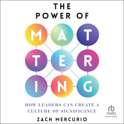 The Power of Mattering by Zach Mercurio audiobook