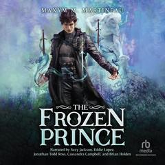 The Frozen Prince by Maxym M. Martineau audiobook