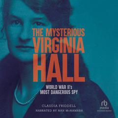 The Mysterious Virginia Hall by Claudia Friddell audiobook