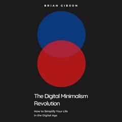 The Digital Minimalism Revolution by Brian Gibson audiobook
