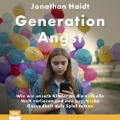 Generation Angst - Wie wir unsere Kinder an die virtuelle Welt verlieren und ihre psychische Gesundheit aufs Spiel setzen (Ungekürzt) by  Jonathan Haidt audiobook