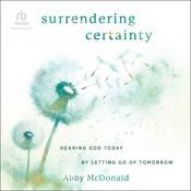 Surrendering Certainty by  Abby McDonald audiobook