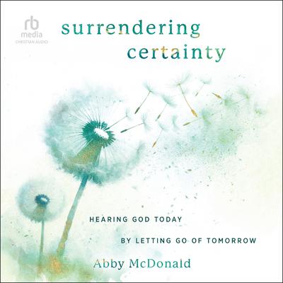 Surrendering Certainty by Abby McDonald audiobook