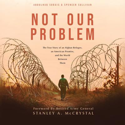 Not Our Problem by Abdulhaq Sodais audiobook
