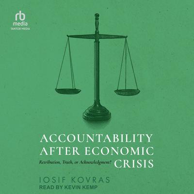 Accountability after Economic Crisis by Iosif Kovras audiobook