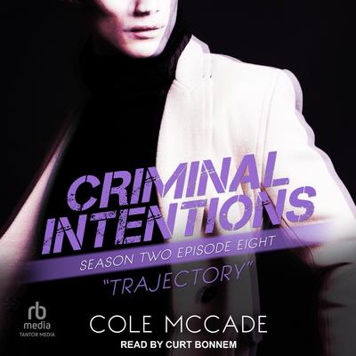 Criminal Intentions: Season Two, Episode Eight by Cole McCade audiobook
