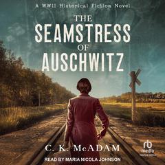 The Seamstress of Auschwitz by C. K. McAdam audiobook
