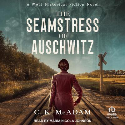 The Seamstress of Auschwitz by C. K. McAdam audiobook