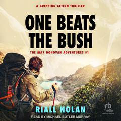 ONE BEATS THE BUSH by Riall Nolan audiobook