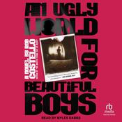 An Ugly World for Beautiful Boys by  Rob Costello audiobook