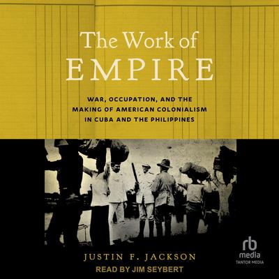 The Work of Empire by Justin F. Jackson audiobook