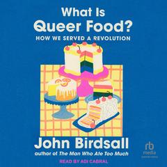 What is Queer Food? by John Birdsall audiobook