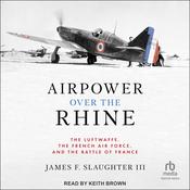 Airpower Over the Rhine by  James F. Slaughter III audiobook