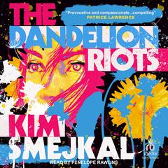 The Dandelion Riots by Kim Smejkal audiobook