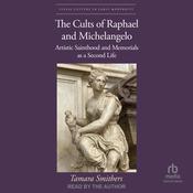 The Cults of Raphael and Michelangelo by  Tamara Smithers audiobook