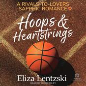 Hoops & Heartstrings by  Eliza Lentzski audiobook