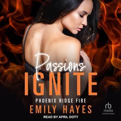 Passions Ignite by Emily Hayes audiobook
