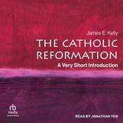 The Catholic Reformation by  James E. Kelly audiobook