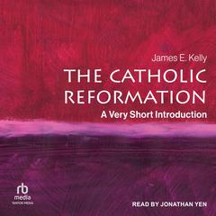 The Catholic Reformation by James E. Kelly audiobook