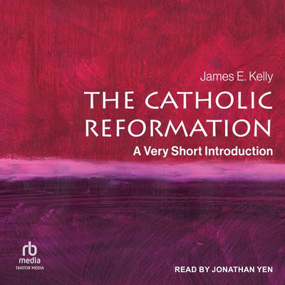 The Catholic Reformation by James E. Kelly audiobook
