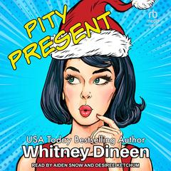 Pity Present by Whitney Dineen audiobook