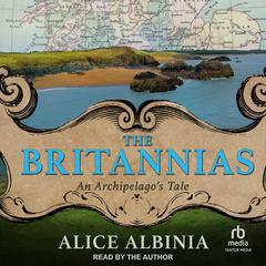 The Britannias by Alice Albinia audiobook