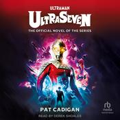 Ultraman - Ultraseven by  Pat Cadigan audiobook