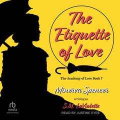 The Etiquette of Love by Minerva Spencer audiobook