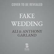 Fake Wedding by  Ali & Anthony Garland audiobook