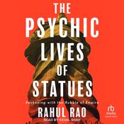 The Psychic Lives of Statues by  Rahul Rao audiobook