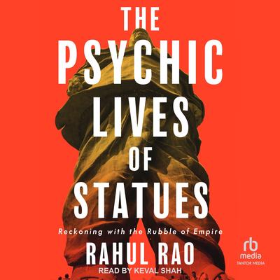 The Psychic Lives of Statues by Rahul Rao audiobook