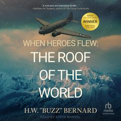 The Roof of the World by H.W. “Buzz” Bernard audiobook
