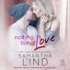Nothing Bundt Love by Samantha Lind audiobook