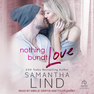 Nothing Bundt Love by Samantha Lind audiobook