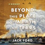 Beyond This Place of Wrath and Tears by  Jack Ford audiobook