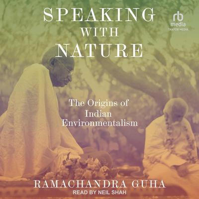 Speaking with Nature by Ramachandra Guha audiobook