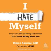 I Hate Myself by  Blaise Aguirre MD audiobook