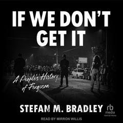 If We Don't Get It by Stefan M. Bradley audiobook