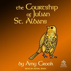 The Courtship of Julian St. Albans by Amy Crook audiobook