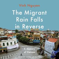 The Migrant Rain Falls in Reverse by Vinh Nguyen audiobook
