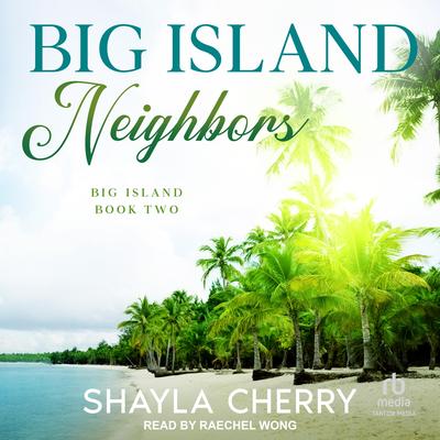Big Island Neighbors by Shayla Cherry audiobook