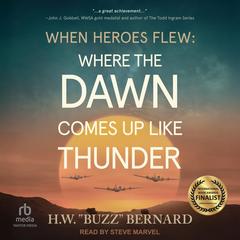 Where the Dawn Comes Up Like Thunder by H.W. “Buzz” Bernard audiobook