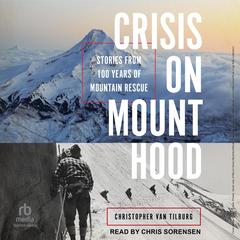 Crisis on Mount Hood by Christopher Van Tilburg audiobook
