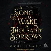 A Song to Wake a Thousand Sorrows by  Michelle Manus audiobook