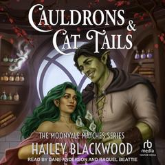 Cauldrons and Cat Tails by Hailey Blackwood audiobook