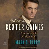 And Introducing Dexter Gaines by  Mark B. Perry audiobook