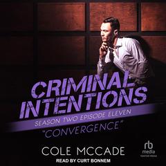Criminal Intentions: Season Two, Episode Eleven by Cole McCade audiobook