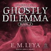 Ghostly Dilemma by  E.M. Leya audiobook